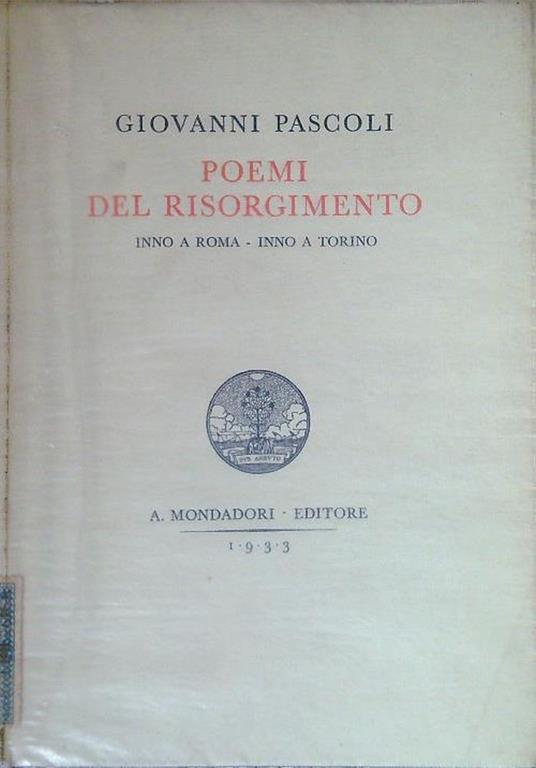 Poemi del Risorgimento. Inno a Roma - Inno a Torino - Giovanni Pascoli -  Libro Usato - Mondadori - Poesie di Giovanni Pascoli | IBS