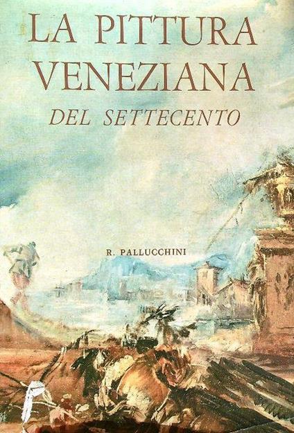 La pittura veneziana del settecento - R. Pallucchini - copertina