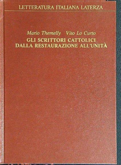 Gli scrittori cattolici dalla restaurazione all'unità. - Mario Themelly - copertina