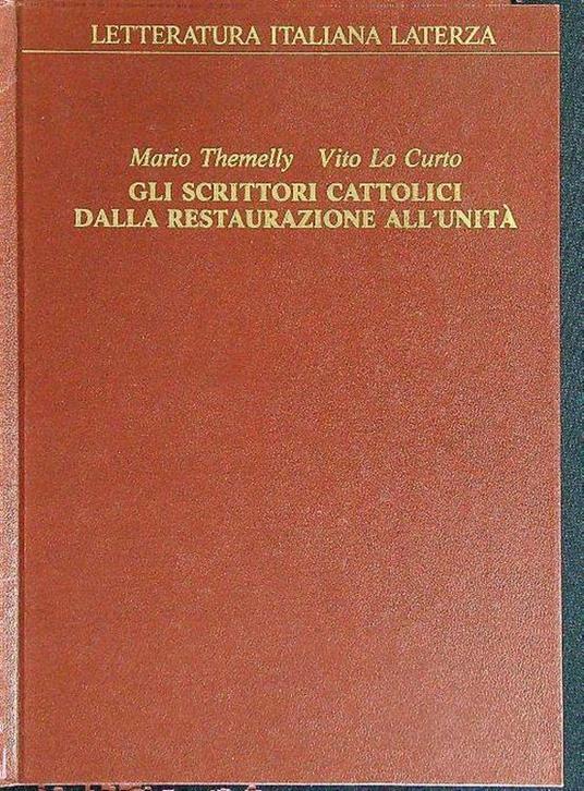 Gli scrittori cattolici dalla restaurazione all'unità. - Mario Themelly - copertina