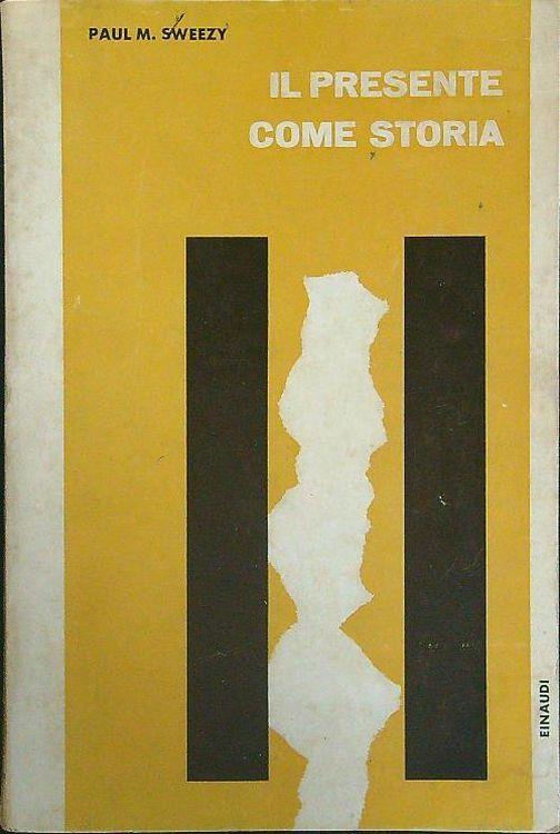 Il presente come storia - Paul M. Sweezy - copertina