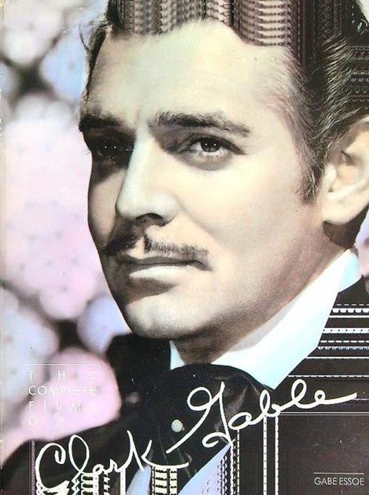 The complete films of Clark Gable - Gabe Essoe - copertina