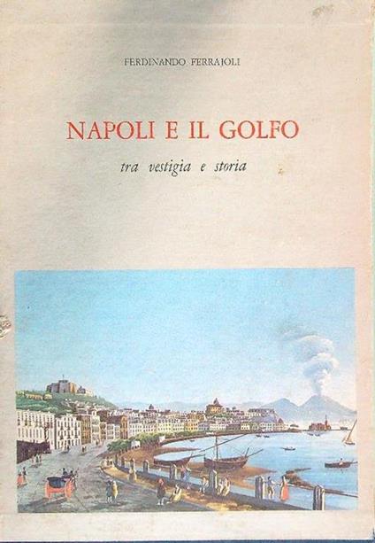 Napoli e il golfo 2 voll - Ferdinando Ferrajoli - copertina
