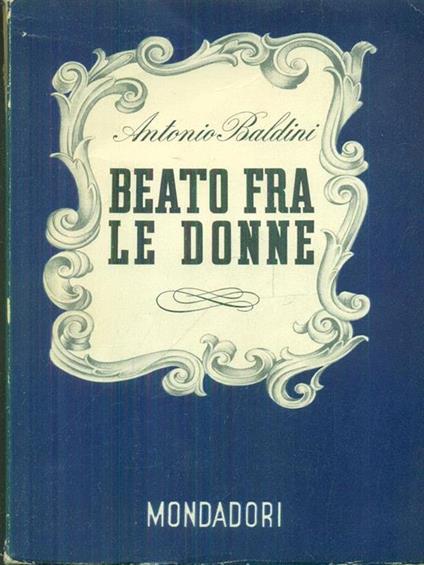 Beato tra le donne - Antonio Baldini - copertina