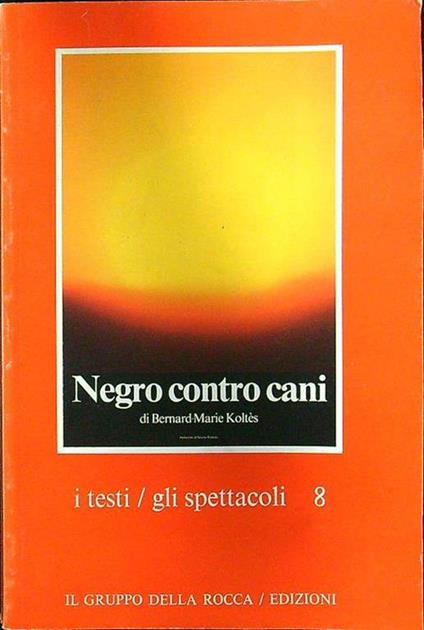 Negro contro cani - Bernard-Marie Koltés - copertina