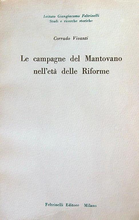 Le campagne del Mantovano nell'età delle Riforme - Corrado Vivanti - copertina