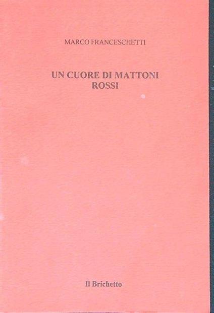 Un cuore di mattoni rossi - Mirco Franceschetti - copertina