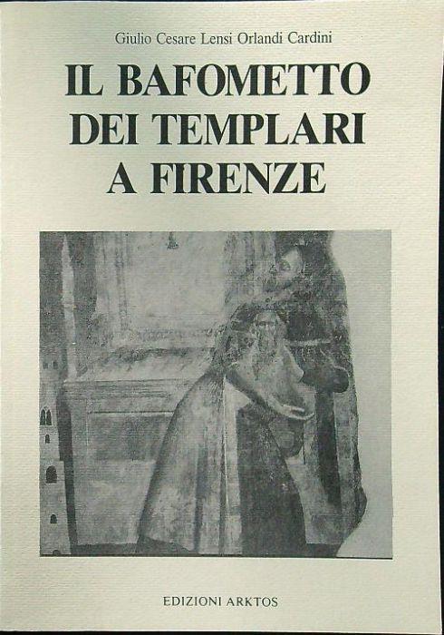 Il bafometto dei templari a Firenze - Giulio C. Lensi Orlandi Cardini - copertina