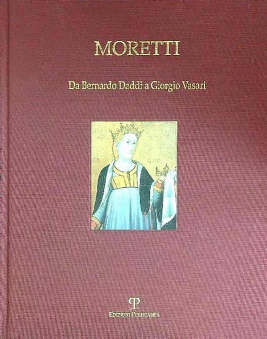 Moretti Da Bernarno Daddi a Giorgio Vasari - copertina