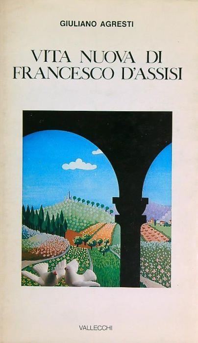 Vita nuova di Francesco d'Assisi - Giuliano Agresti - copertina