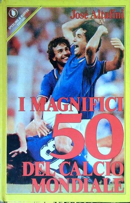 I magnifici 50 del calcio mondiale - José Altafini - copertina