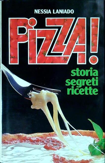 Pizza! Storia segreti ricette - Nessia Laniado - copertina