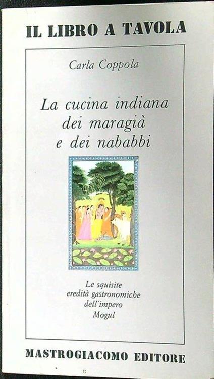 La cucina indiana dei maragià e dei nababbi - Carla Coppola - copertina