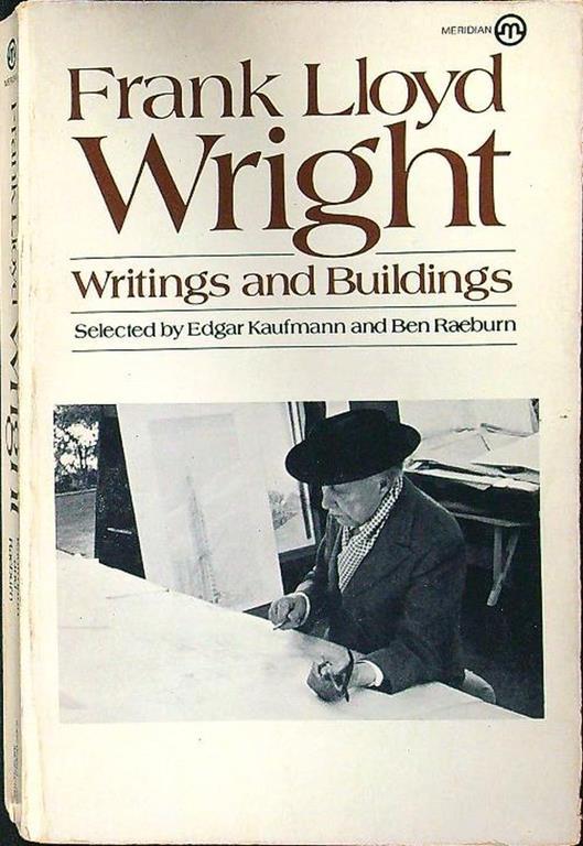 Frank Lloyd Wright. Writings and buildings - Massimo Kaufmann - copertina