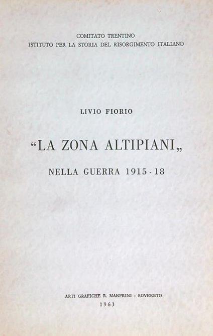 La zona altipiani nella guerra 1915-18 - Livio Fiorio - copertina