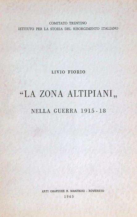 La zona altipiani nella guerra 1915-18 - Livio Fiorio - copertina