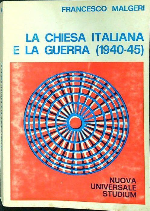 La chiesa italiana e la guerra (1940-45) - Francesco Malgeri - copertina