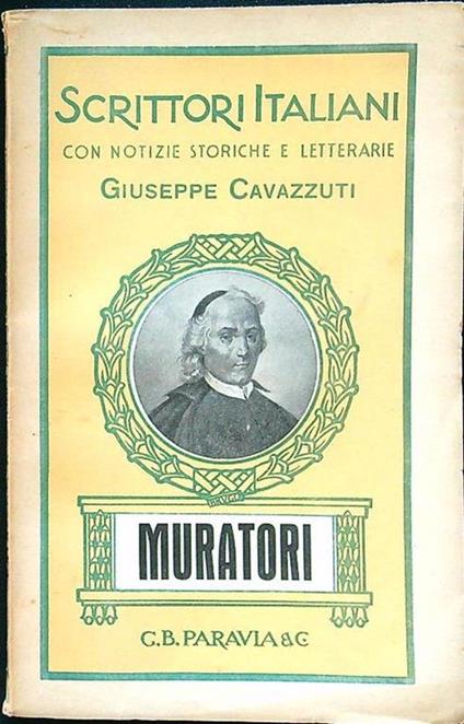 Muratori. Scrittori italiani con notizie storiche e analisi estetiche - Giuseppe Cavazzuti - copertina