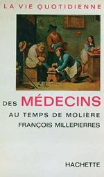 La vie quotidienne des médecins au temps de Molière