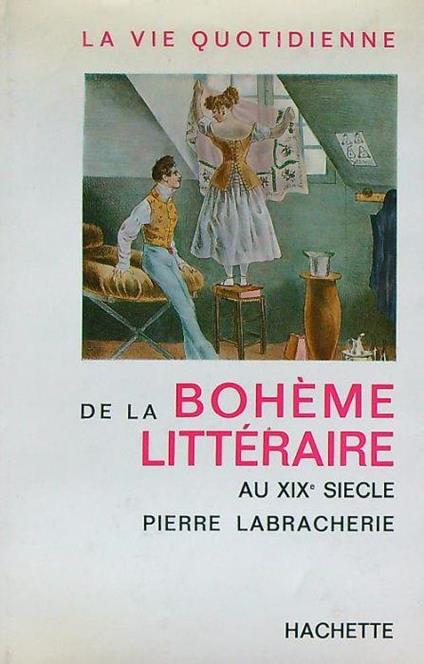 La vie quotidienne de la bohème littéraire au XIXe siècle - Pierre Labracherie - copertina