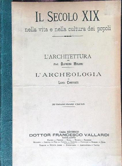 Il secolo XIX nella vita e nella cultura dei popoli. L'architettura - L'archeologia - Alfredo Melani - copertina