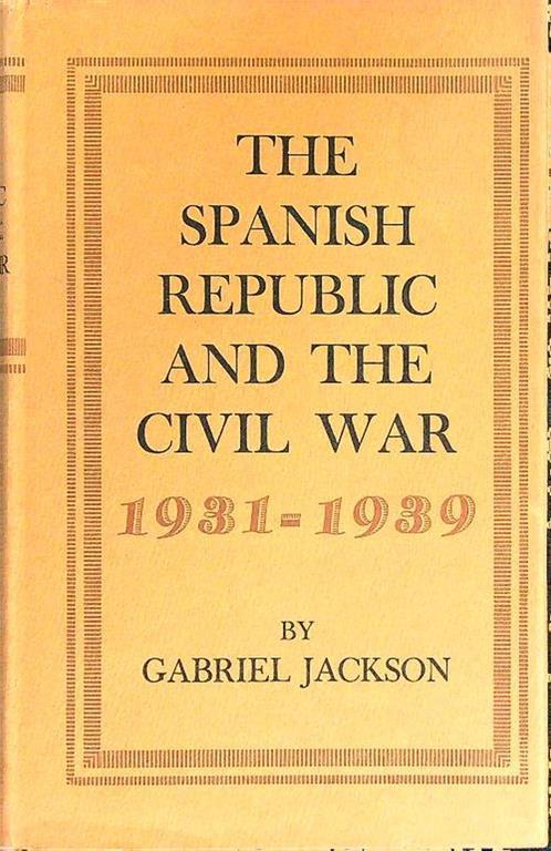 The spanish republic and the civil war 1931-1939 - Gabriel Jackson - copertina