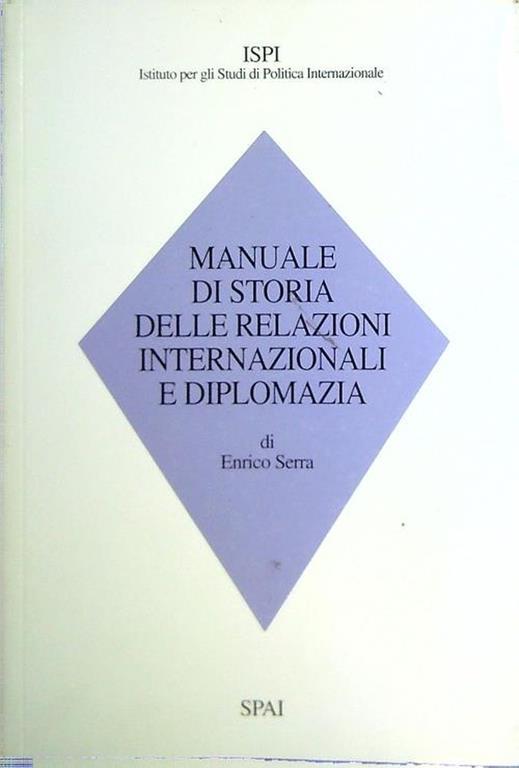 Manuale di storia delle relazioni internazionali diplomazia - Enrico Serra - copertina