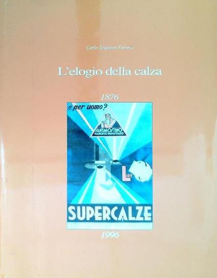 L' elogio della calza I (1876-1996) - Carlo Scipione Ferrero - copertina