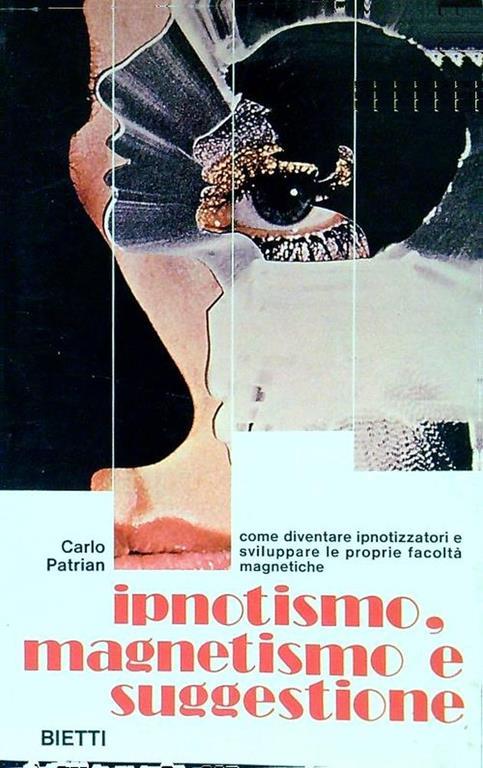 Ipnotismo, magnetismo e suggestione - Carlo Patrian - copertina