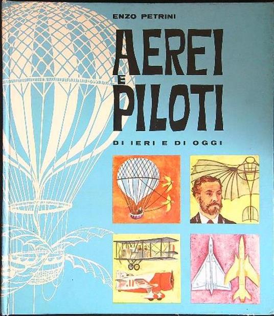 Aerei e piloti di ieri e di oggi - Enzo Petrini - copertina