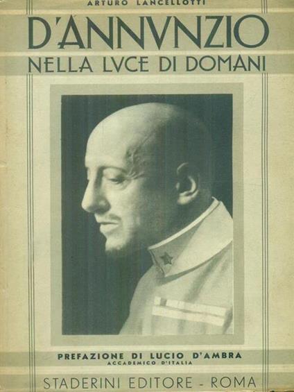 D'Annunzio nella luce di domani - Arturo Lancellotti - copertina