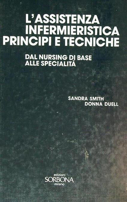 L' assistenza infermieristica, principi e tecniche. Dal nursing di base alle specialit - Sandra Smith - copertina