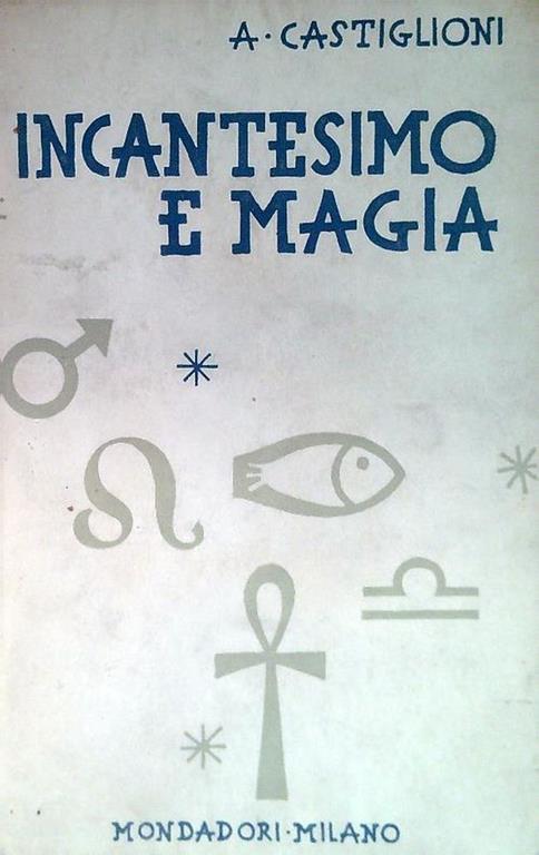 Incantesimo e magia - Arturo Castiglioni - copertina