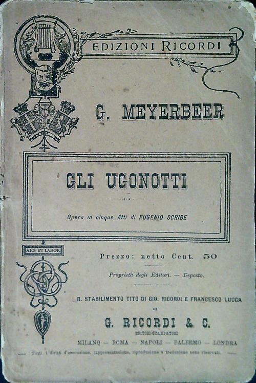 Gli Ugonotti. Opera in cinque Atti - Giacomo Meyerbeer - copertina