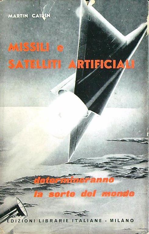 Missili e satelliti artificiali - Martin Caidin - copertina