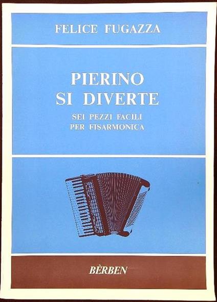Pierino si diverte - 6 pezzi facili per Fisarmonica - Felice Fugazza - copertina