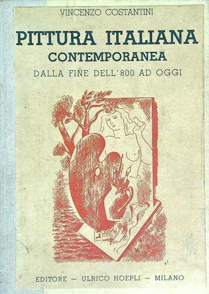 Pittura italiana contemporanea dalla fine dell'800 ad oggi - Vincenzo Costantini - copertina