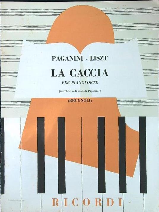 Paganini - Liszt. La caccia per pianoforte - Attilio Brugnoli - copertina