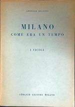 Milano come era un tempo I vicoli