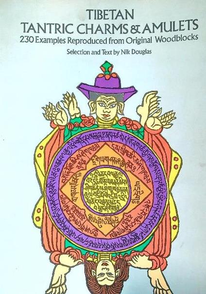 Tibetan Tantric Charms and Amulets. 230 Examples Reproduced from Original Woodblocks - Nik Douglas - copertina