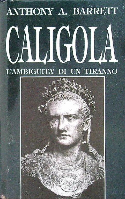 Caligola. L'ambiguità di un tiranno - Anthony A. Barrett - copertina