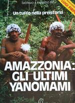 Amazzonia: gli ultimi Yanomami