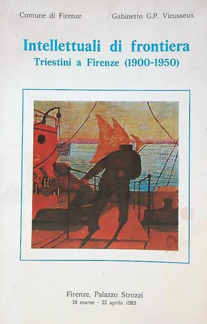 Intellettuali di frontiera Triestini a Firenze (1900-1950) - copertina