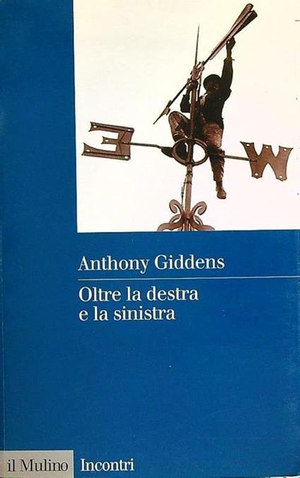 Oltre la destra e la sinistra - Anthony Giddens - copertina