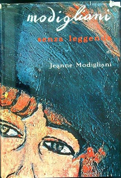 Modigliani senza leggenda - Jeanne Modigliani - copertina