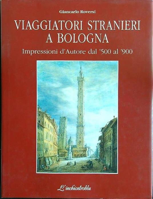 Viaggiatori stranieri a Bologna - Giancarlo Roversi - copertina