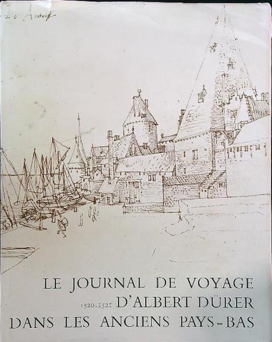Le journal de voyage d'Albert Durer dans le anciens Pays-Bas - Libro Usato  - Editions de la Conaissance - | IBS