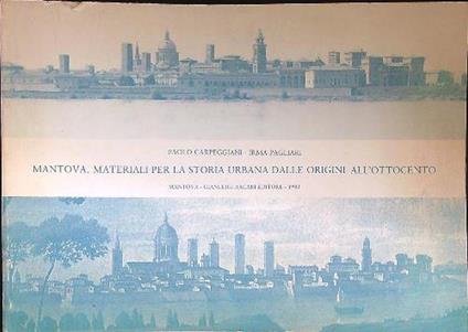 Mantova Materiali per la storia urbana dalle origini all'Ottocento - Paolo Carpeggiani - copertina