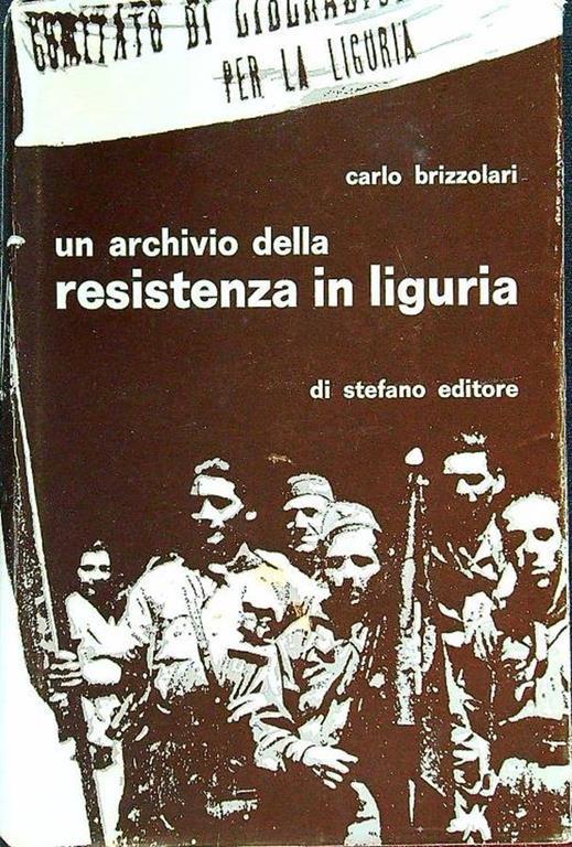 Un archivio della resistenza in Liguria - Carlo Brizzolari - copertina