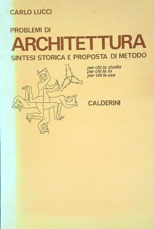 Problemi di architettura. Sintesi storica e proposta di metodo - Carlo Lucci - copertina